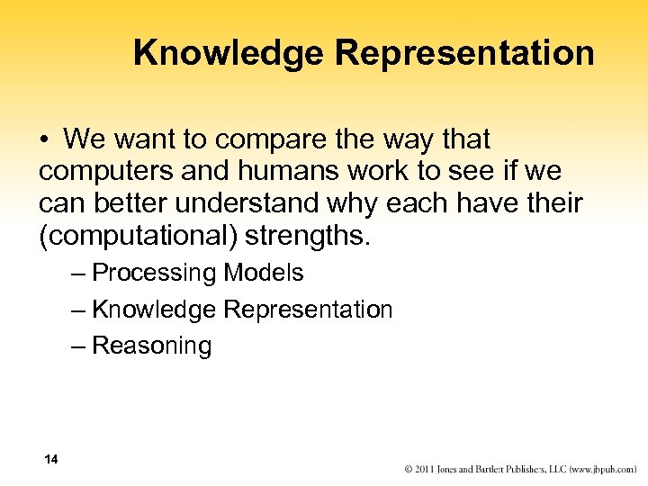 Knowledge Representation • We want to compare the way that computers and humans work