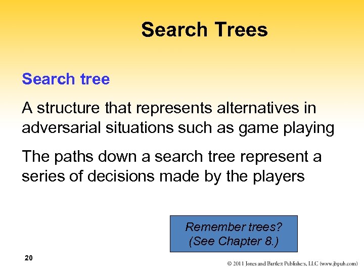 Search Trees Search tree A structure that represents alternatives in adversarial situations such as