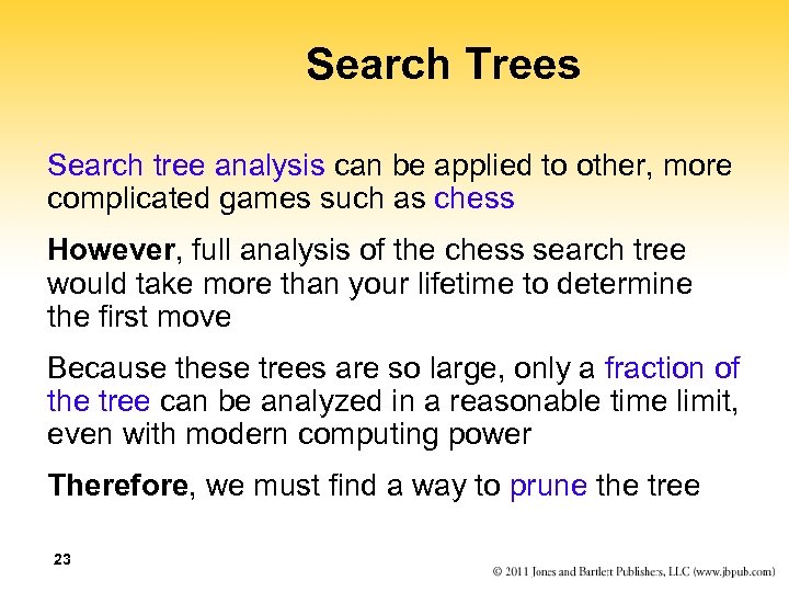 Search Trees Search tree analysis can be applied to other, more complicated games such