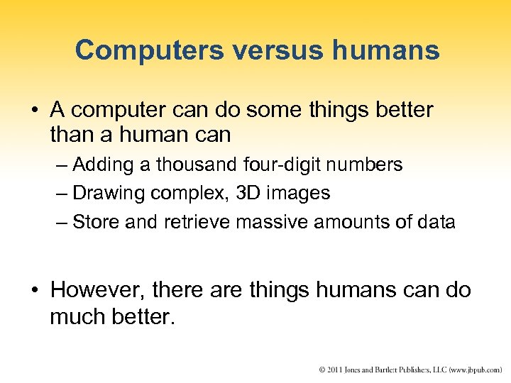 Computers versus humans • A computer can do some things better than a human