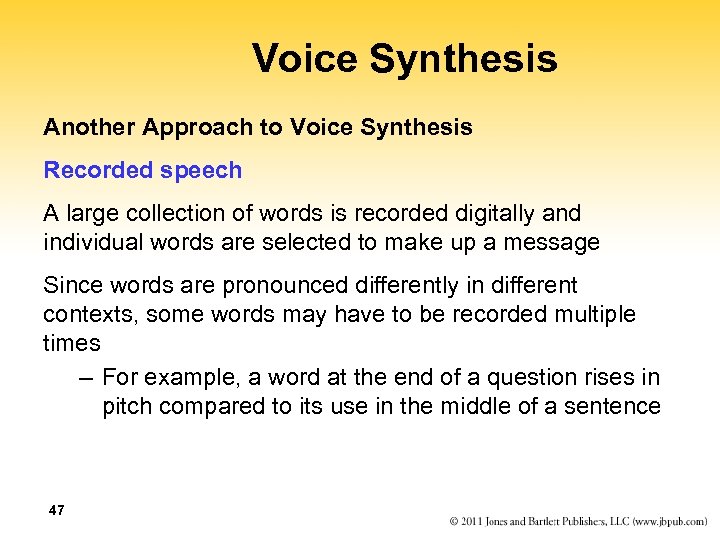 Voice Synthesis Another Approach to Voice Synthesis Recorded speech A large collection of words