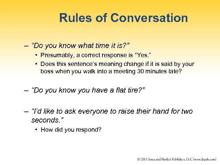 Rules of Conversation – “Do you know what time it is? ” • Presumably,