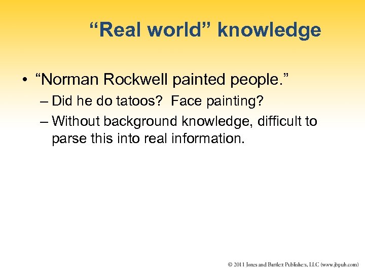 “Real world” knowledge • “Norman Rockwell painted people. ” – Did he do tatoos?