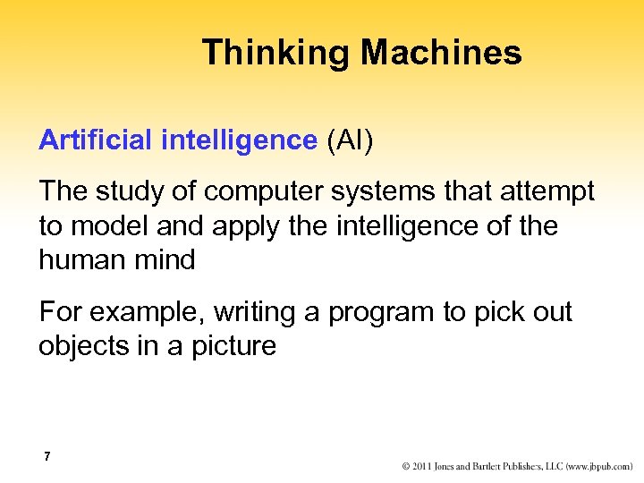 Thinking Machines Artificial intelligence (AI) The study of computer systems that attempt to model