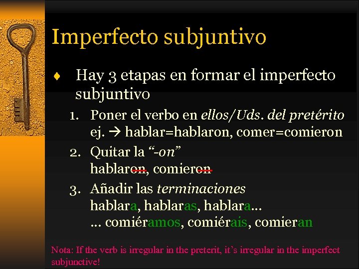 Imperfecto subjuntivo ¨ Hay 3 etapas en formar el imperfecto subjuntivo 1. Poner el