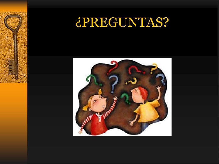 ¿PREGUNTAS? 