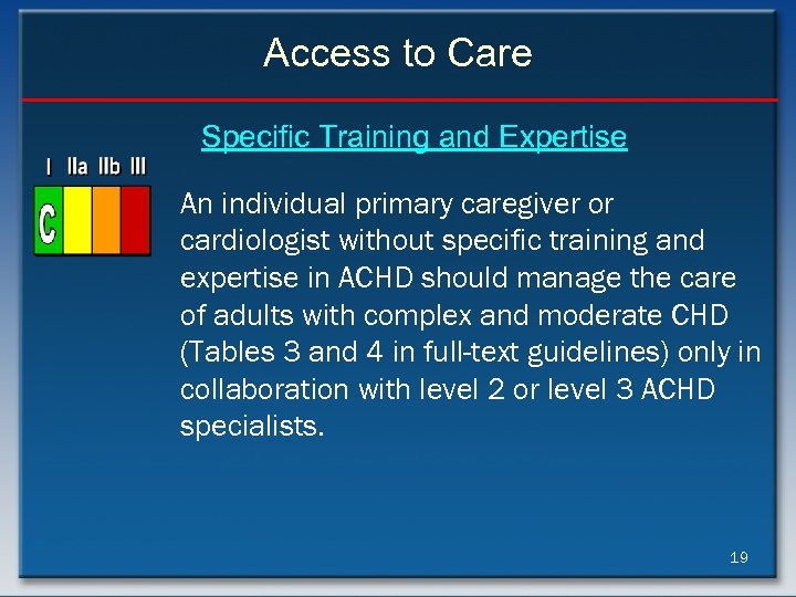 Access to Care Specific Training and Expertise An individual primary caregiver or cardiologist without