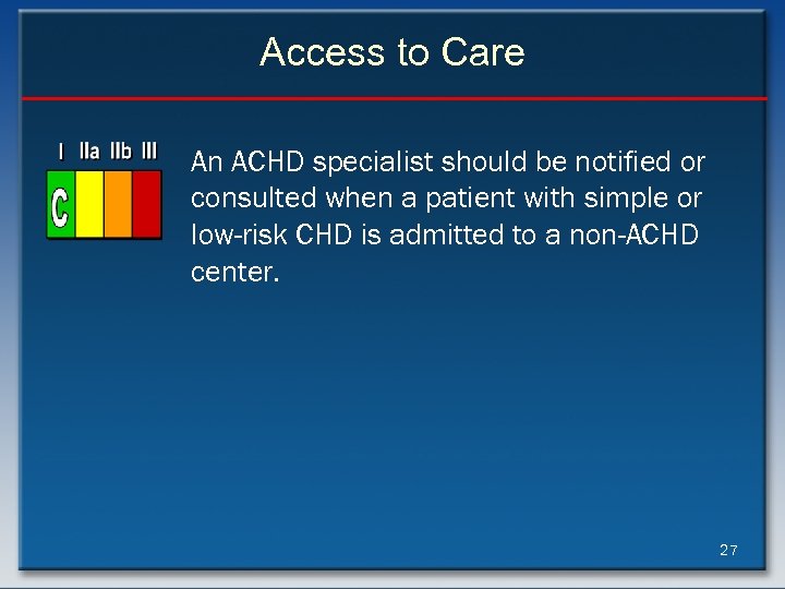 Access to Care An ACHD specialist should be notified or consulted when a patient