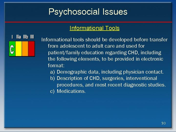 Psychosocial Issues Informational Tools Informational tools should be developed before transfer from adolescent to