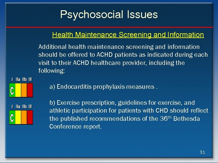 Psychosocial Issues Health Maintenance Screening and Information Additional health maintenance screening and information should