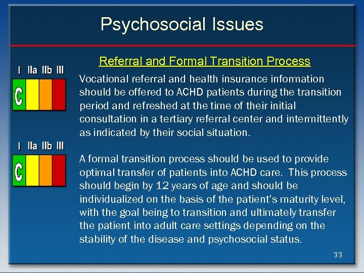 Psychosocial Issues Referral and Formal Transition Process Vocational referral and health insurance information should