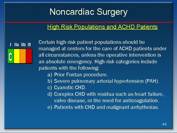 Noncardiac Surgery High Risk Populations and ACHD Patients Certain high-risk patient populations should be