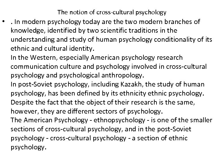 The notion of cross-cultural psychology • . In modern psychology today are the two
