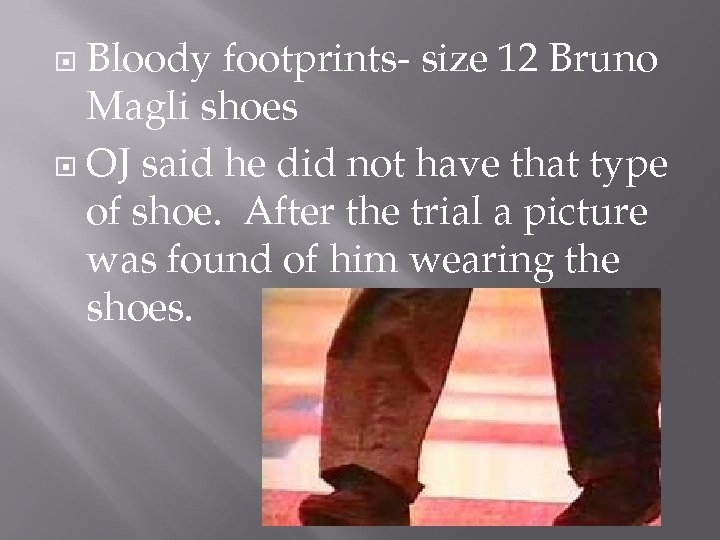 Bloody footprints- size 12 Bruno Magli shoes OJ said he did not have that