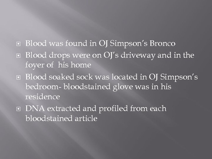  Blood was found in OJ Simpson’s Bronco Blood drops were on OJ’s driveway