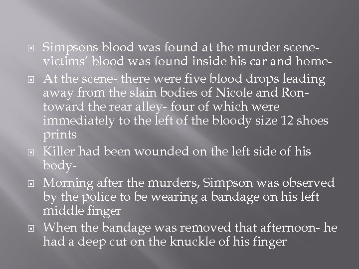  Simpsons blood was found at the murder scenevictims’ blood was found inside his