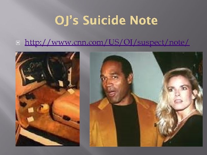 OJ’s Suicide Note http: //www. cnn. com/US/OJ/suspect/note/ 