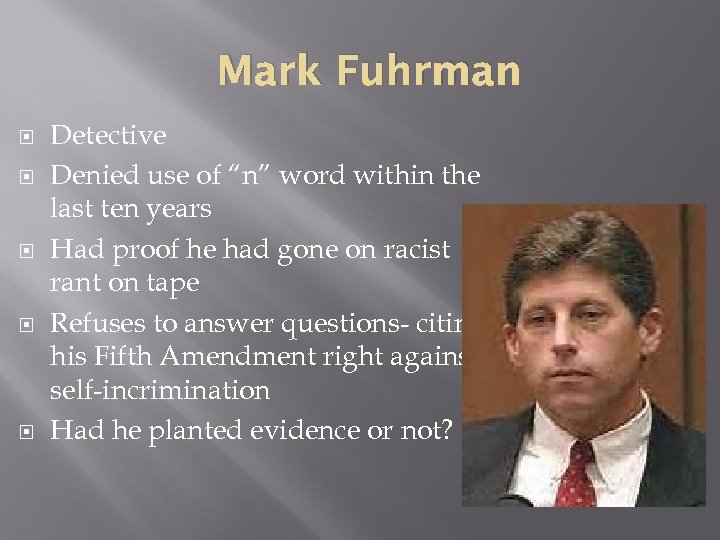 Mark Fuhrman Detective Denied use of “n” word within the last ten years Had