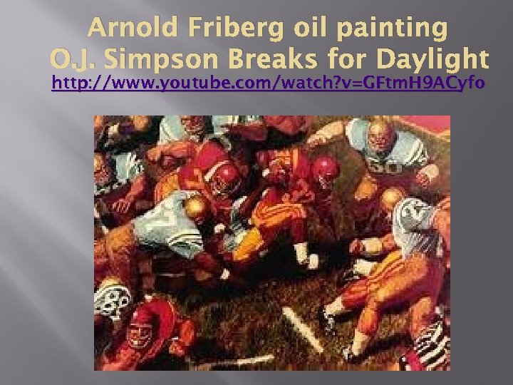 Arnold Friberg oil painting O. J. Simpson Breaks for Daylight http: //www. youtube. com/watch?