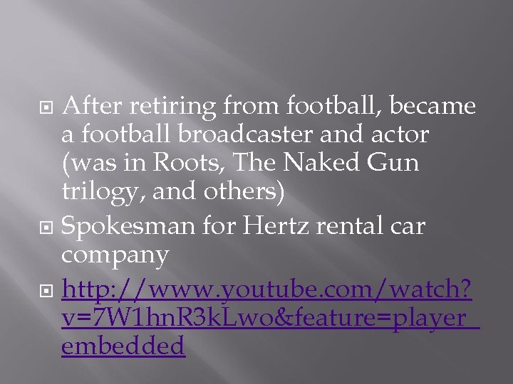 After retiring from football, became a football broadcaster and actor (was in Roots, The