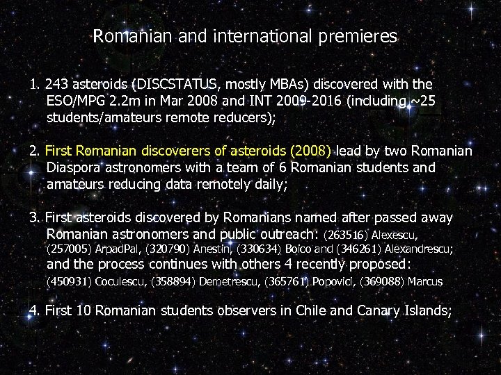 Romanian and international premieres 1. 243 asteroids (DISCSTATUS, mostly MBAs) discovered with the ESO/MPG