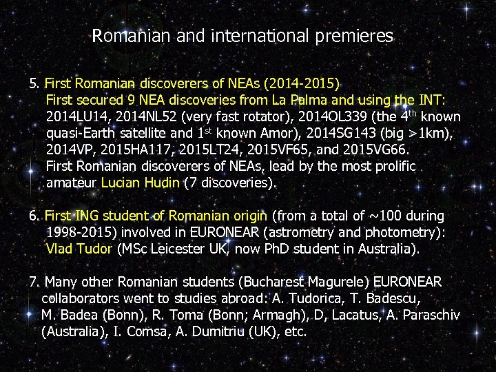 Romanian and international premieres 5. First Romanian discoverers of NEAs (2014 -2015) First secured