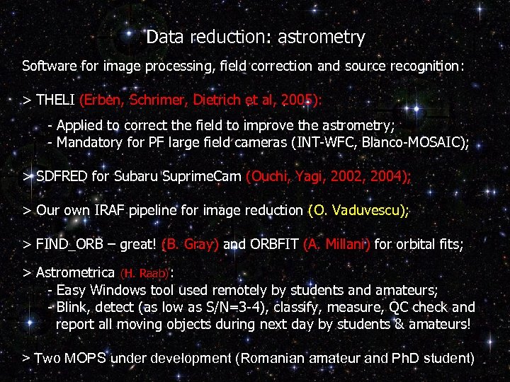 Data reduction: astrometry Software for image processing, field correction and source recognition: > THELI