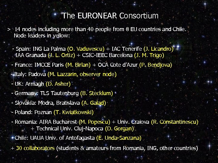 The EURONEAR Consortium > 14 nodes including more than 40 people from 8 EU