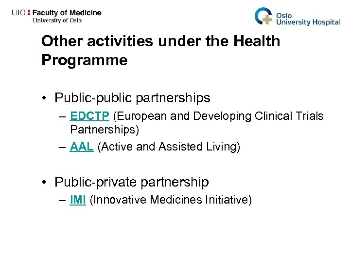 Other activities under the Health Programme • Public-public partnerships – EDCTP (European and Developing