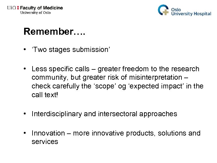Remember…. • ‘Two stages submission’ • Less specific calls – greater freedom to the