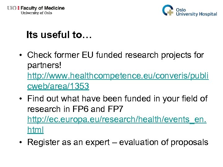 Its useful to… • Check former EU funded research projects for partners! http: //www.