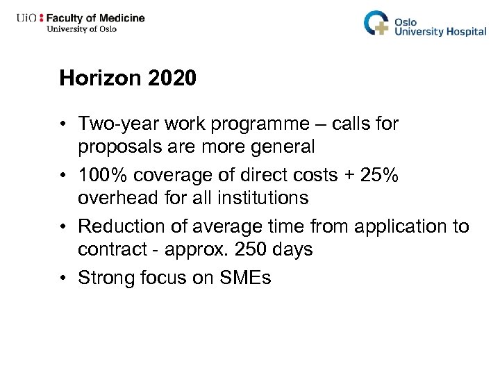 Horizon 2020 • Two-year work programme – calls for proposals are more general •
