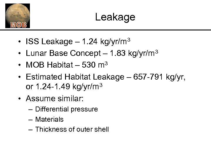 Leakage • • ISS Leakage – 1. 24 kg/yr/m 3 Lunar Base Concept –