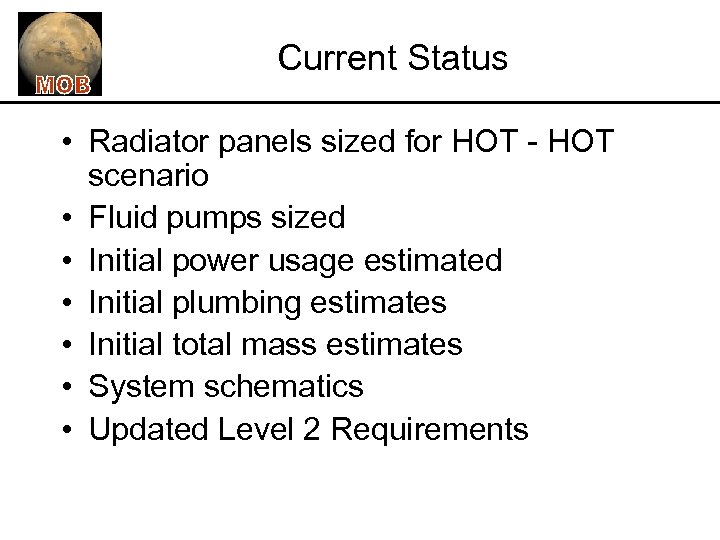 Current Status • Radiator panels sized for HOT - HOT scenario • Fluid pumps