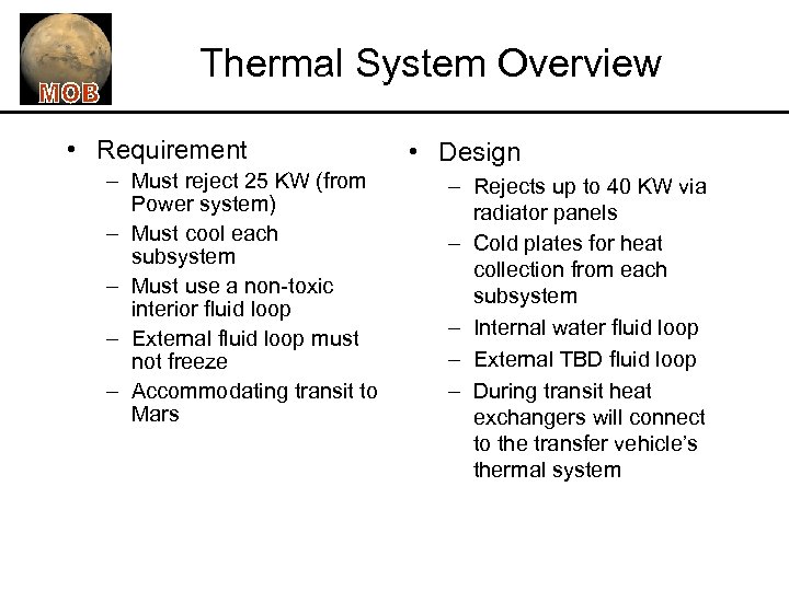 Thermal System Overview • Requirement – Must reject 25 KW (from Power system) –