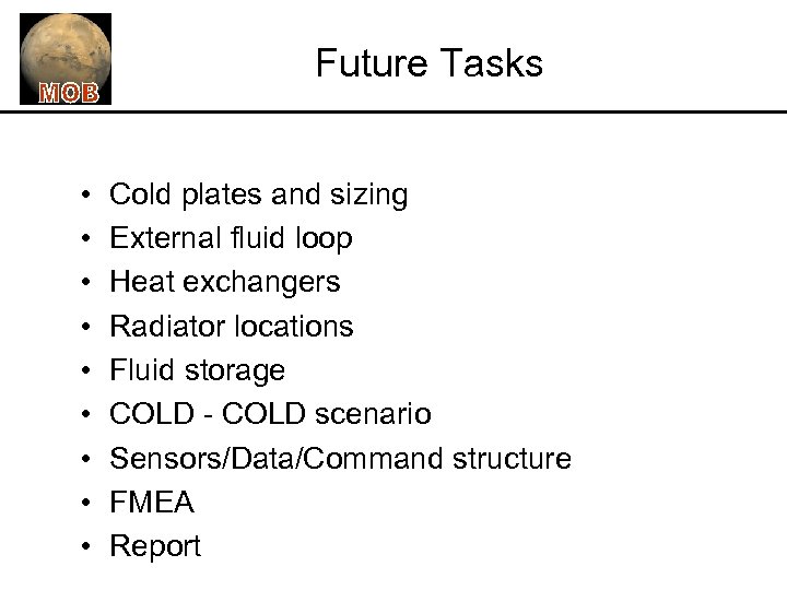 Future Tasks • • • Cold plates and sizing External fluid loop Heat exchangers