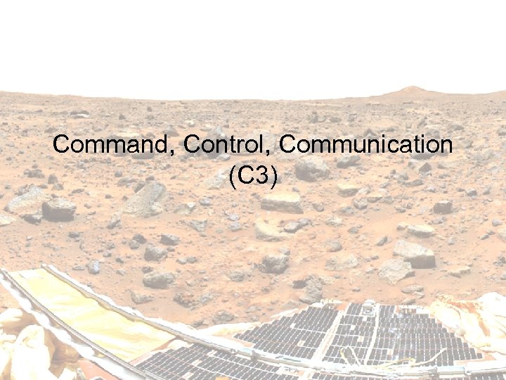 Command, Control, Communication (C 3) 