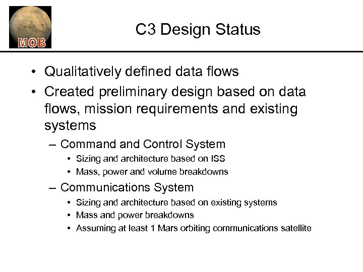 C 3 Design Status • Qualitatively defined data flows • Created preliminary design based