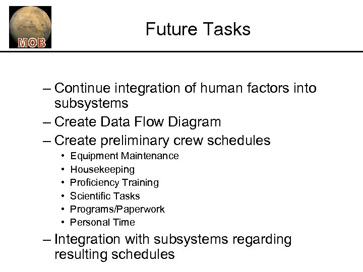 Future Tasks – Continue integration of human factors into subsystems – Create Data Flow