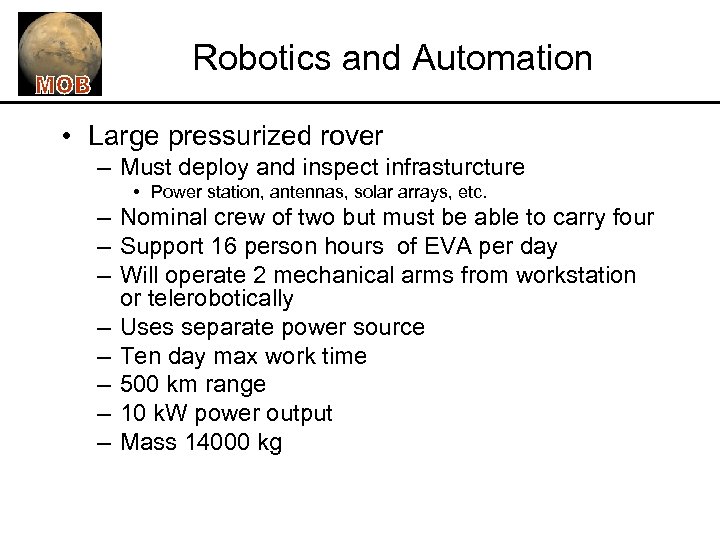 Robotics and Automation • Large pressurized rover – Must deploy and inspect infrasturcture •