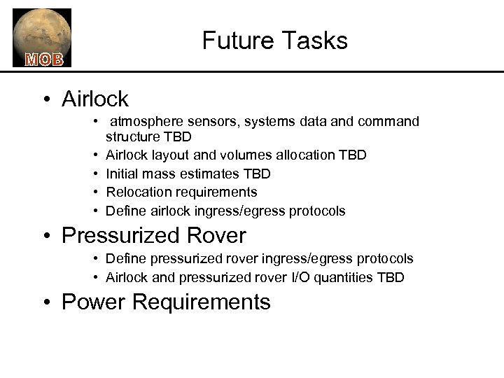 Future Tasks • Airlock • atmosphere sensors, systems data and command structure TBD •
