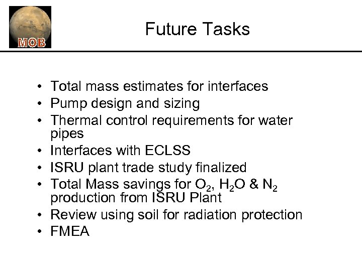 Future Tasks • Total mass estimates for interfaces • Pump design and sizing •