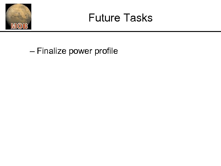 Future Tasks – Finalize power profile 