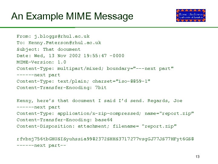 An Example MIME Message From: j. bloggs@rhul. ac. uk To: Kenny. Paterson@rhul. ac. uk