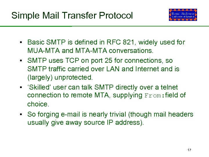 Simple Mail Transfer Protocol • Basic SMTP is defined in RFC 821, widely used