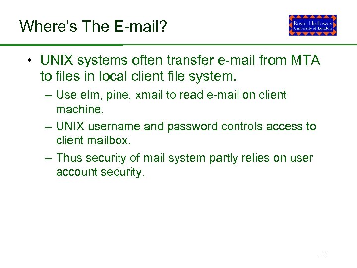 Where’s The E-mail? • UNIX systems often transfer e-mail from MTA to files in