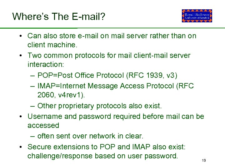 Where’s The E-mail? • Can also store e-mail on mail server rather than on