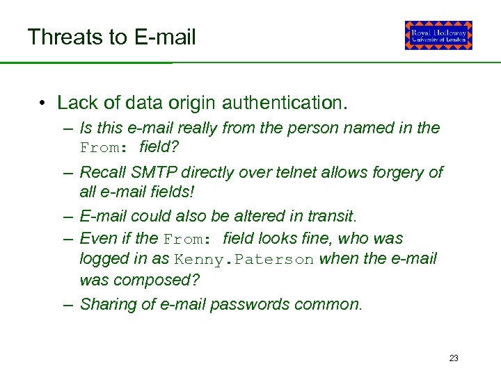 Threats to E-mail • Lack of data origin authentication. – Is this e-mail really