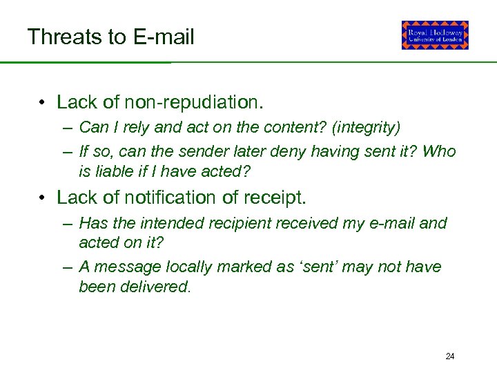 Threats to E-mail • Lack of non-repudiation. – Can I rely and act on