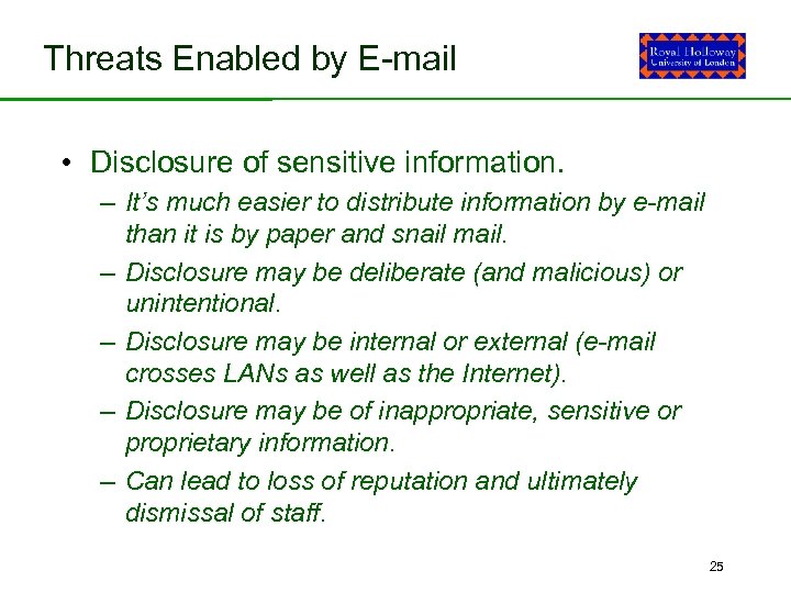 Threats Enabled by E-mail • Disclosure of sensitive information. – It’s much easier to